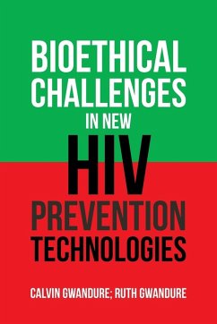 Bioethical Challenges in New Hiv Prevention Technologies - Gwandure, Calvin; Gwandure, Ruth