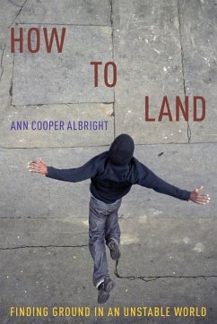 How to Land - Albright, Ann Cooper (Professor of Dance, Professor of Dance, Oberli