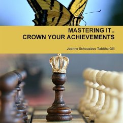 MASTERING IT.. CROWN YOUR ACHIEVEMENTS - Tabitha Gill, Joanne Schousboe