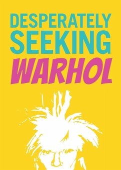 Desperately Seeking Warhol - Castello-Cortes, Ian