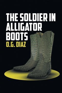 The Soldier in Alligator Boots - Diaz, O. G.