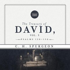 The Treasury of David, Vol. 5: Psalms 120-150 - Spurgeon, Charles Haddon