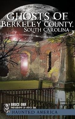 Ghosts of Berkeley County, South Carolina - Orr, Bruce