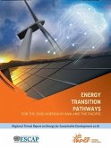 Energy Transition Pathways for the 2030 Agenda in Asia and the Pacific: Regional Trends Report on Energy for Sustainable Development 2018