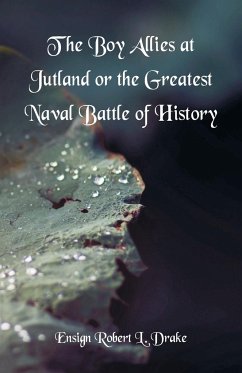 The Boy Allies At Jutland - Drake, Ensign Robert L.
