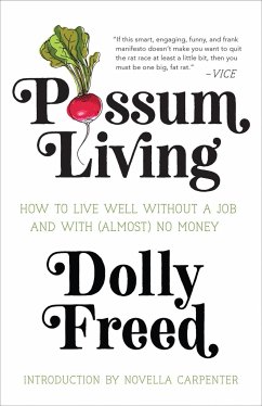 Possum Living: How to Live Well Without a Job and with (Almost) No Money - Freed, Dolly