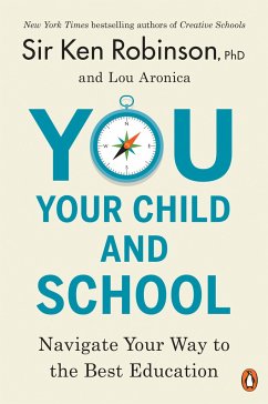 You, Your Child, and School: Navigate Your Way to the Best Education - Aronica, Lou;Robinson, Ken Sir, PhD