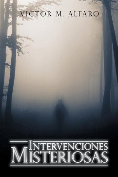 Intervenciones Misteriosas - Alfaro, Victor M.