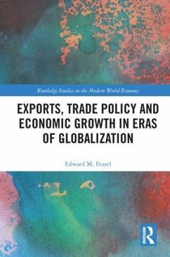 Exports, Trade Policy and Economic Growth in Eras of Globalization - Feasel, Edward M