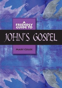 Friendly Guide to John's Gospel - Coloe, Mary L.