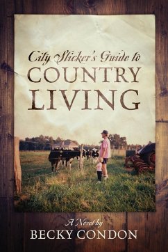 City Slicker's Guide to Country Living - Condon, Becky