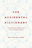 The Accidental Dictionary: The Remarkable Twists and Turns of English Words