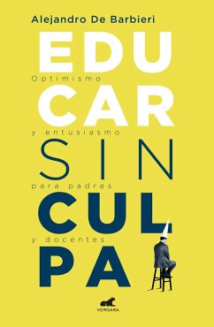 Educar Sin Culpa / Raising Kids Without Guilt - de Barbieri, Alejandro