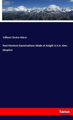 Post Mortem Examinations Made at Knight U.S.A. Gen. Hospital - Minor, William Chester