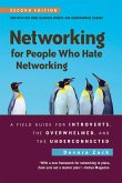 Networking for People Who Hate Networking, Second Edition: A Field Guide for Introverts, the Overwhelmed, and the Underconnected