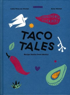 Taco Tales: Recipe and Stories from Mexico - Pérez de Wenkel, Ivette;Wenkel, Anne