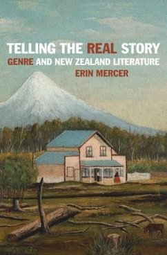 Telling the Real Story: Genre and New Zealand Literature - Mercer, Erin
