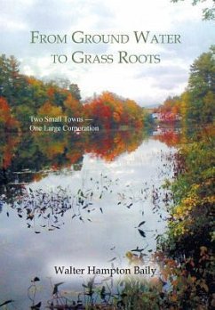 From Ground Water to Grass Roots - Baily, Walter Hampton