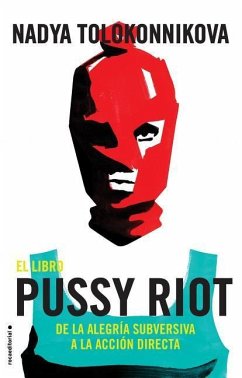 Manual Pussy Riot Para La Revolucion - Tolokonnikova, Nadya