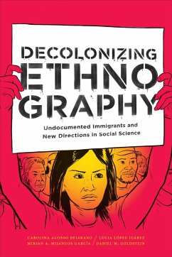Decolonizing Ethnography - Alonso Bejarano, Carolina; López Juárez, Lucia; Mijangos García, Mirian A; Goldstein, Daniel M