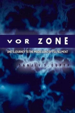 VOR Zone: One's Journey to the Magic Land of Fulfillment Volume 1 - Gupta, Sanjiv S.