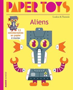 Paper Toys: Aliens: 11 Paper Aliens to Build - Loulou;Tummie