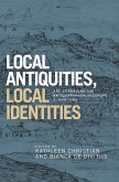 Local Antiquities, Local Identities: Art, Literature and Antiquarianism in Europe, C. 1400-1700