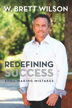 Redefining Success: Still Making Mistakes - Wilson, W. Brett