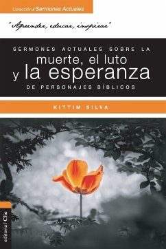 Sermones actuales sobre la muerte, el luto y la esperanza de personajes bíblicos - Silva-Bermúdez, Kittim