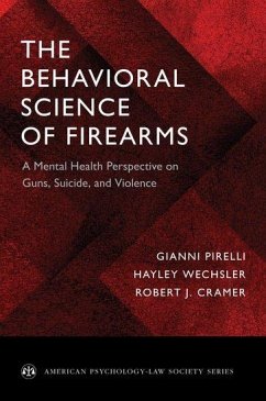 The Behavioral Science of Firearms - Pirelli, Gianni; Wechsler, Hayley; Cramer, Robert J