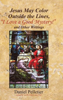 Jesus May Color Outside the Lines, &quote;I Love a Good Mystery!&quote; and Other Writings