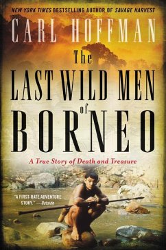 The Last Wild Men of Borneo - Hoffman, Carl