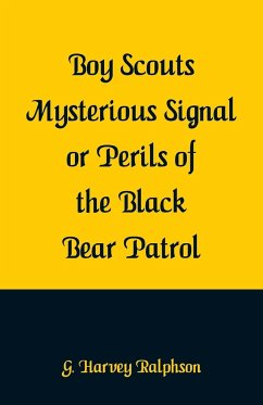 Boy Scouts Mysterious Signal or Perils of the Black Bear Patrol - Ralphson, G. Harvey