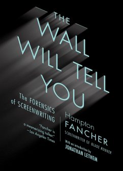 The Wall Will Tell You: The Forensics of Screenwriting - Fancher, Hampton