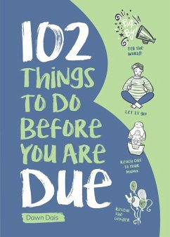 102 Things to Do Before You Are Due - Dais, Dawn