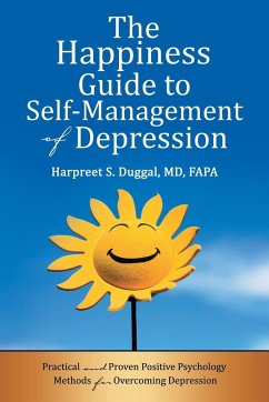 The Happiness Guide to Self-Management of Depression - Duggal MD FAPA, Harpreet S.