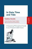 In Data Time and Tide: A Surprising Philosophical Guide to Our Programmable Future