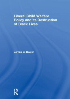 Liberal Child Welfare Policy and its Destruction of Black Lives - Dwyer, James G