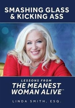 Smashing Glass & Kicking Ass: Lessons from the Meanest Woman Alive - Smith, Linda