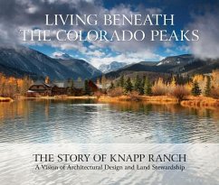 Living Beneath the Colorado Peaks: The Story of Knapp Ranch - Knapp, Betsy; Knapp, Bud; Shaw, Sarah