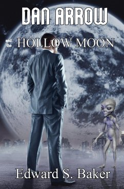 Dan Arrow and the Hollow Moon - Baker, Edward S.