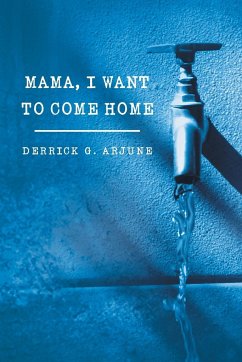 Mama, I Want to Come Home - Arjune, Derrick G.