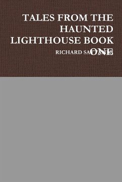 TALES FROM THE HAUNTED LIGHTHOUSE BOOK ONE - Sattanni, Richard