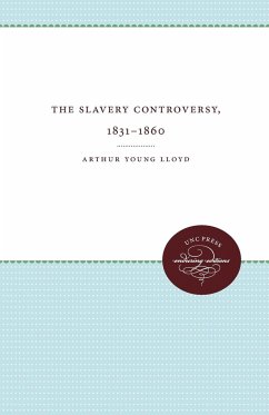 The Slavery Controversy, 1831-1860 - Lloyd, Arthur Young