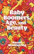 Baby Boomers, Age, and Beauty - Bild 1