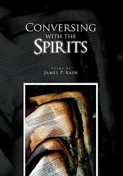 Conversing With The Spirits - Kain, James P.