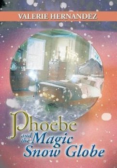 Phoebe and the Magic Snow Globe - Hernandez, Valerie