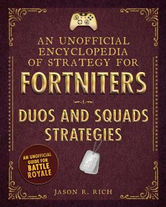 An Unofficial Encyclopedia of Strategy for Fortniters: Duos and Squads Strategies - Rich, Jason R.