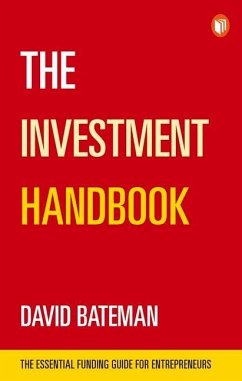 The Investment Handbook: The Essential Funding Guide for Entrepreneurs - Bateman, David