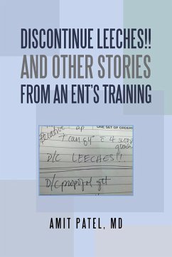 Discontinue Leeches!! and Other Stories from an Ent'S Training - Patel MD, Amit